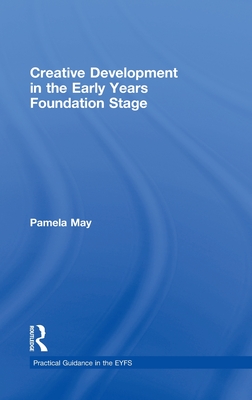 Creative Development in the Early Years Foundation Stage (Practical Guidance in the EYFS)