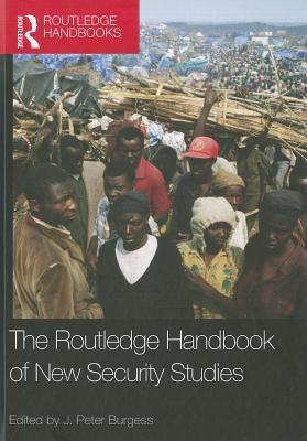 The Routledge Handbook of New Security Studies (Routledge Handbooks (Hardcover))