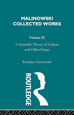 A Scientific Theory of Culture and Other Essays (Malinowski Collected Works, 9)