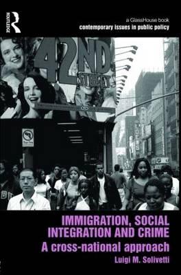 Immigration, Social Integration and Crime (Contemporary Issues in Public Policy)