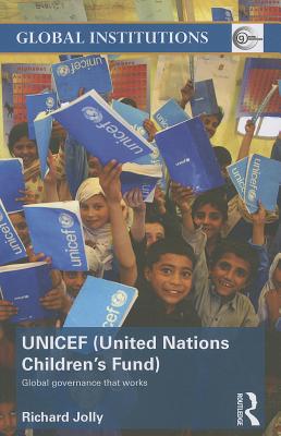UNICEF (United Nations Children's Fund): Global Governance That Works (Global Institutions)