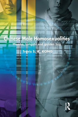 Chinese Male Homosexualities (Routledge Contemporary China Series)