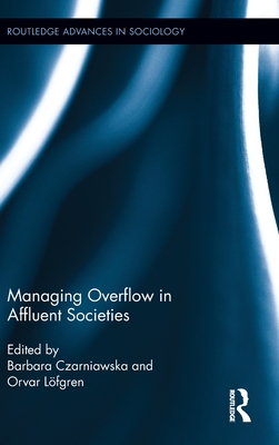 Managing Overflow in Affluent Societies (Routledge Advances in Sociology)