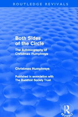 Both Sides of the Circle: The Autobiography of Christmas Humphreys (Routledge Revivals)