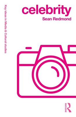 Celebrity (Key Ideas in Media & Cultural Studies)