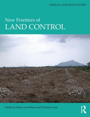 New Frontiers of Land Control (Critical Agrarian Studies)