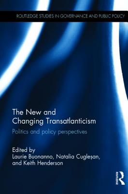 The New and Changing Transatlanticism: Politics and Policy Perspectives (Routledge Studies in Governance and Public Policy)