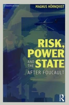 Risk, Power and the State: After Foucault