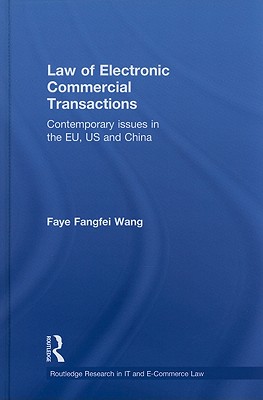 Law of Electronic Commercial Transactions: Contemporary Issues in the EU, US and China (Routledge Research in Information Technology and E-Commerce Law)