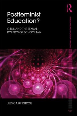Image for Postfeminist Education (Foundations and Futures of Education) Postfeminist Education (Foundations and Futures of Education)