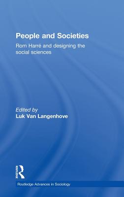 People and Societies: Rom Harr and Designing the Social Sciences (Routledge Advances in Sociology)