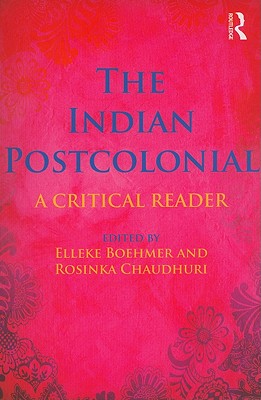 The Indian Postcolonial: A Critical Reader