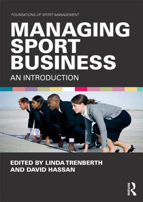 Managing Sport Business: An Introduction (Foundations of Sport Management)