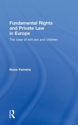 Fundamental Rights and Private Law in Europe: The case of tort law and children