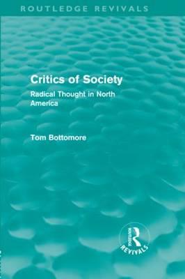 Critics of Society (Routledge Revivals): Radical Thought in North America