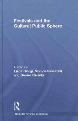 Festivals and the Cultural Public Sphere (Routledge Advances in Sociology)