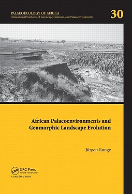 African Palaeoenvironments and Geomorphic Landscape Evolution: Palaeoecology of Africa Vol. 30, An International Yearbook of Landscape Evolution and Palaeoenvironments