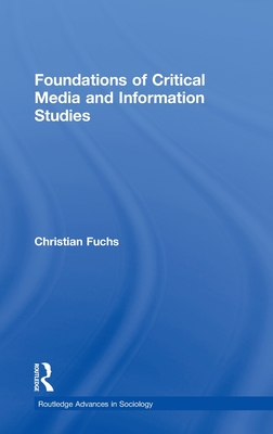 Foundations of Critical Media and Information Studies (Routledge Advances in Sociology)