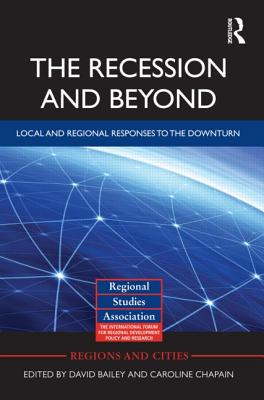 The Recession and Beyond: Local and Regional Responses to the Downturn (Regions and Cities)