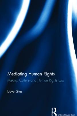Mediating Human Rights: Media, Culture and Human Rights Law (Glasshouse Books)