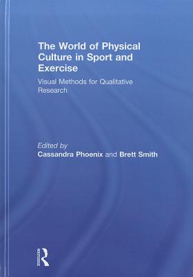 The World of Physical Culture in Sport and Exercise: Visual Methods for Qualitative Research