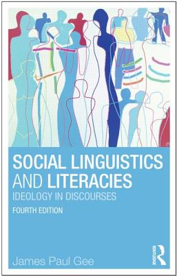 Social Linguistics and Literacies: Ideology in Discourses, 4th Edition