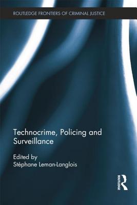 Technocrime: Policing and Surveillance (Routledge Frontiers of Criminal Justice)