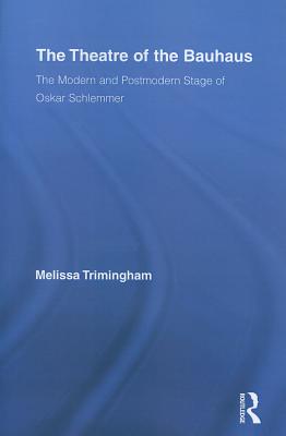 The Theatre of the Bauhaus (Routledge Advances in Theatre & Performance Studies)