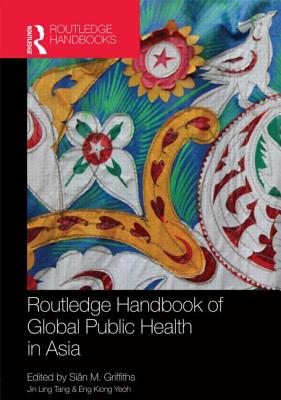 Routledge Handbook of Global Public Health in Asia (Routledge Handbooks)