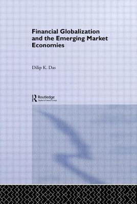 Financial Globalization and the Emerging Market Economy (Routledge Studies in the Modern World Economy)