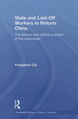 State and Laid-Off Workers in Reform China (Routledge Studies on China in Transition)