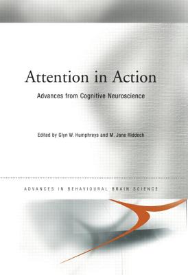 Attention in Action (Advances in Behavioural Brain Science)