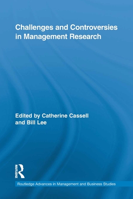 Challenges and Controversies in Management Research (Routledge Advances in Management and Business Studies)