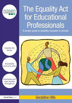 The Equality Act for Educational Professionals: A simple guide to disability inclusion in schools (David Fulton / Nasen) (nasen spotlight)