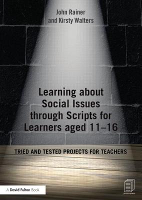 Learning about Social Issues through Scripts for Learners aged 11-16 (David Fulton Books)