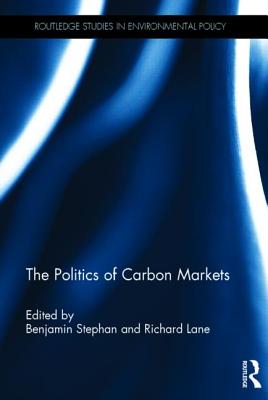 The Politics of Carbon Markets (Routledge Studies in Environmental Policy)