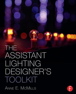 The Assistant Lighting Designer's Toolkit (The Focal Press Toolkit Series)