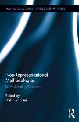 Non-Representational Methodologies (Routledge Advances in Research Methods)