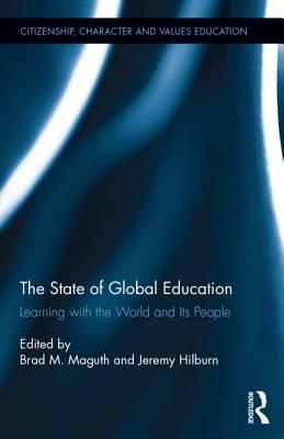 The State of Global Education: Learning with the World and its People (Citizenship, Character and Values Education)