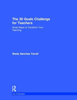 The 30 Goals Challenge for Teachers (Eye on Education)