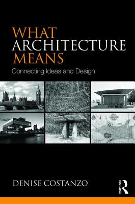 What Architecture Means: Connecting Ideas and Design
