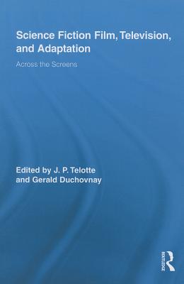 Science Fiction Film, Television, and Adaptation (Routledge Research in Cultural and Media Studies)