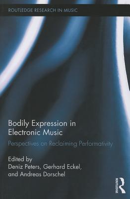 Bodily Expression in Electronic Music (Routledge Research in Music)