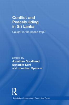 Conflict and Peacebuilding in Sri Lanka (Routledge Contemporary South Asia Series)