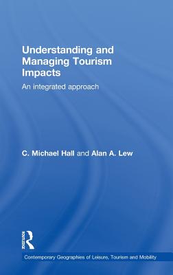Understanding and Managing Tourism Impacts: An Integrated Approach (Contemporary Geographies of Leisure, Tourism and Mobility)