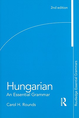 Image for Hungarian: An Essential Grammar (Routledge Essential Grammars)