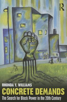 Concrete Demands: The Search for Black Power in the 20th Century (American Social and Political Movements of the Twentieth Cen)