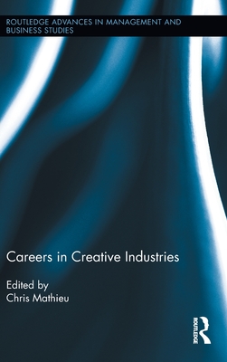 Careers in Creative Industries (Routledge Advances in Management and Business Studies)
