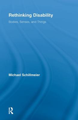 Rethinking Disability (Routledge Studies in Science, Technology and Society)