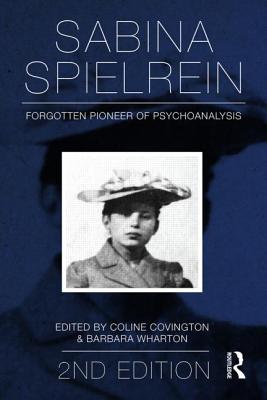 Image for Sabina Spielrein: Forgotten Pioneer of Psychoanalysis Sabina Spielrein: Forgotten Pioneer of Psychoanalysis